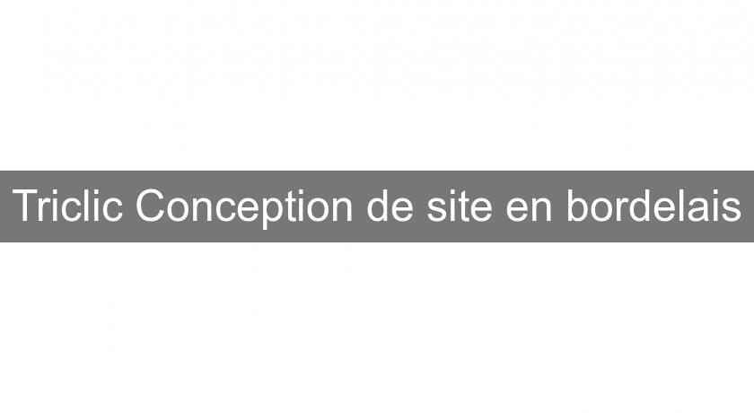 Triclic Conception de site en bordelais Triclic Conception de site en bordelais