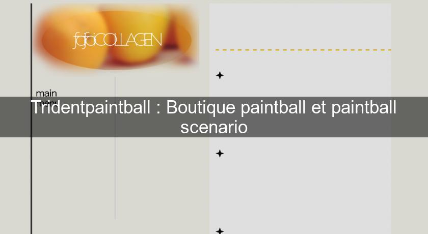 Tridentpaintball : Boutique paintball et paintball scenario Tridentpaintball : Boutique paintball et paintball scenario