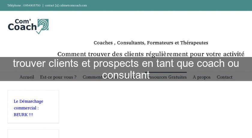 trouver clients et prospects en tant que coach ou consultant trouver clients et prospects en tant que coach ou consultant