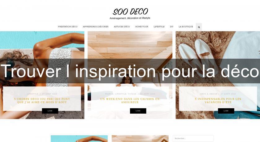 Trouver l'inspiration pour la déco Trouver l'inspiration pour la déco