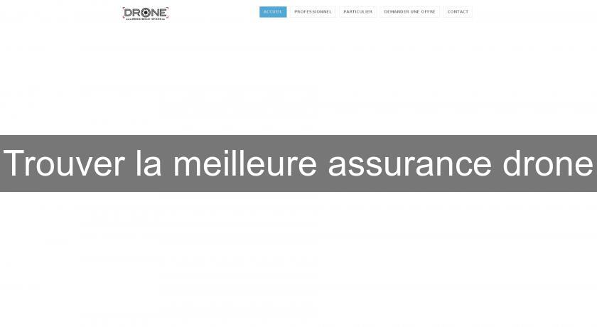 Trouver la meilleure assurance drone