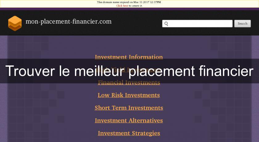 Trouver le meilleur placement financier Trouver le meilleur placement financier