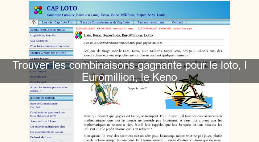 Trouver les combinaisons gagnante pour le loto, l'Euromillion, le Keno Trouver les combinaisons gagnante pour le loto, l'Euromillion, le Keno