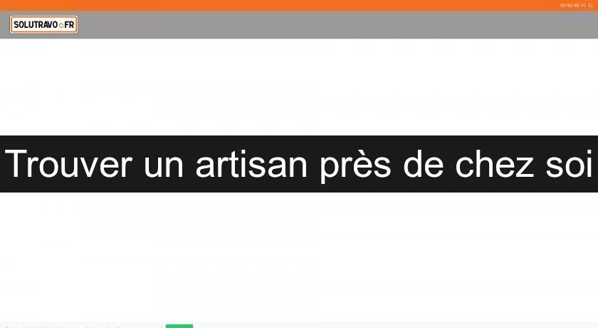 Trouver un artisan près de chez soi Trouver un artisan près de chez soi