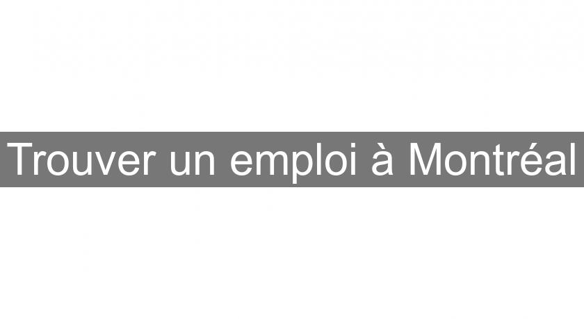 Trouver un emploi à Montréal