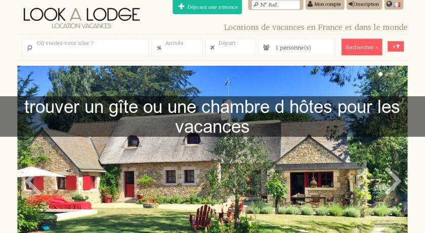 trouver un gîte ou une chambre d'hôtes pour les vacances trouver un gîte ou une chambre d'hôtes pour les vacances