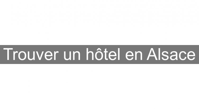 Trouver un hôtel en Alsace