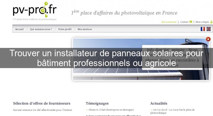 Trouver un installateur de panneaux solaires pour bâtiment professionnels ou agricole