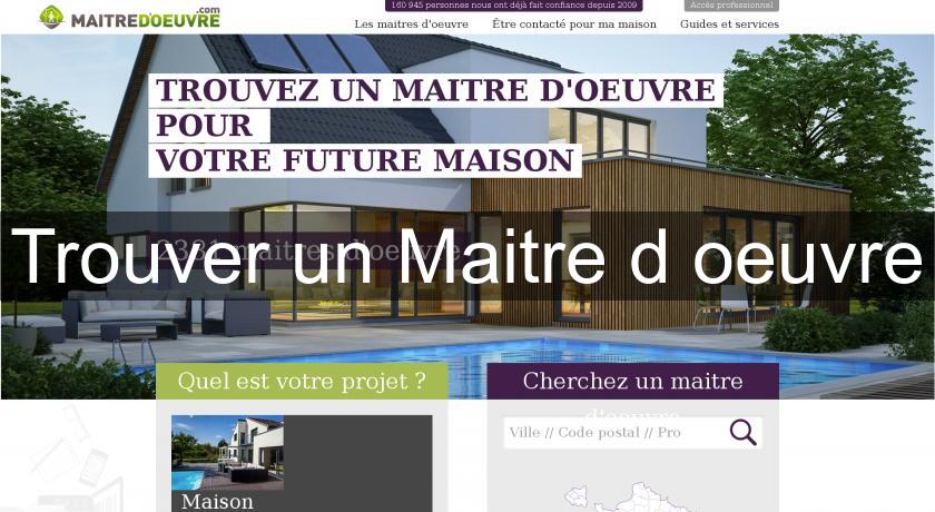Trouver un Maitre d'oeuvre Trouver un Maitre d'oeuvre