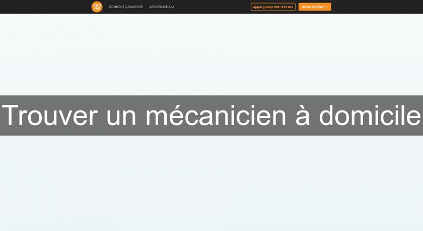 Trouver un mécanicien à domicile Trouver un mécanicien à domicile