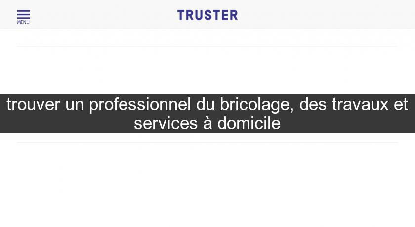 trouver un professionnel du bricolage, des travaux et services à domicile trouver un professionnel du bricolage, des travaux et services à domicile