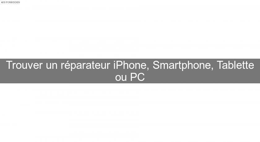 Trouver un réparateur iPhone, Smartphone, Tablette ou PC