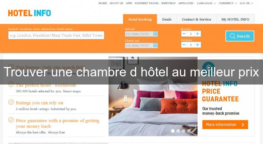 Trouver une chambre d'hôtel au meilleur prix Trouver une chambre d'hôtel au meilleur prix