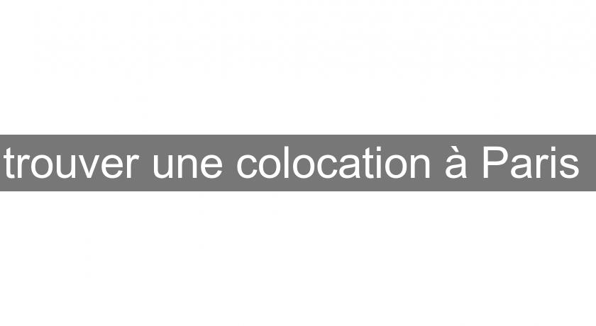 trouver une colocation à Paris trouver une colocation à Paris