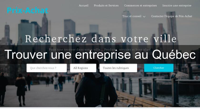 Trouver une entreprise au Québec Trouver une entreprise au Québec