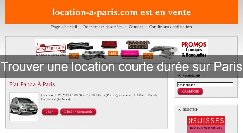Trouver une location courte durée sur Paris Trouver une location courte durée sur Paris
