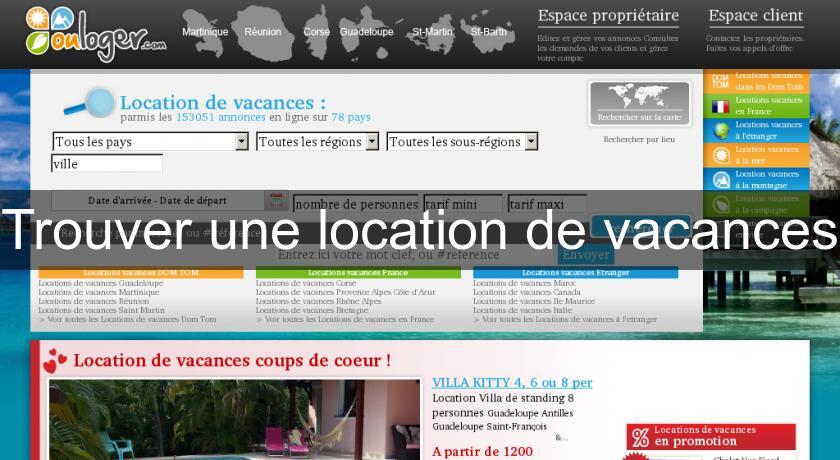 Trouver une location de vacances Trouver une location de vacances