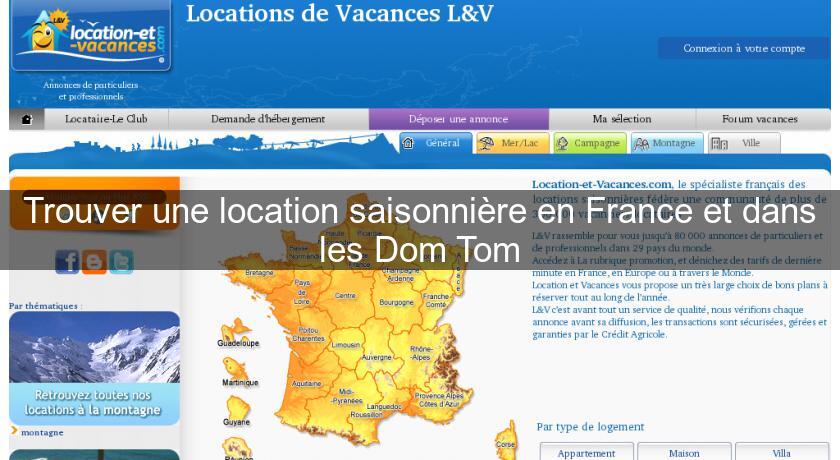 Trouver une location saisonnière en France et dans les Dom Tom Trouver une location saisonnière en France et dans les Dom Tom