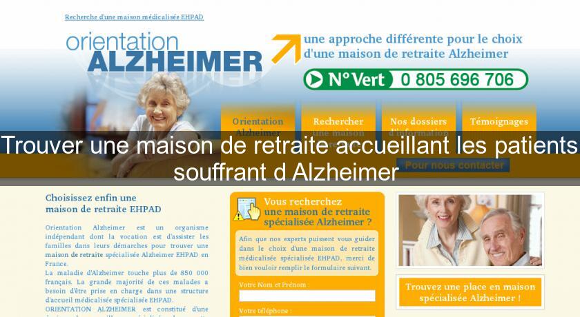Trouver une maison de retraite accueillant les patients souffrant d'Alzheimer Trouver une maison de retraite accueillant les patients souffrant d'Alzheimer