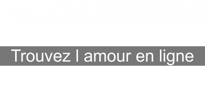 Trouvez l'amour en ligne Trouvez l'amour en ligne