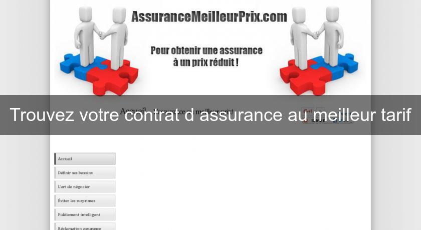 Trouvez votre contrat d'assurance au meilleur tarif Trouvez votre contrat d'assurance au meilleur tarif