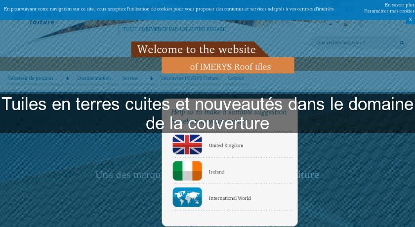 Tuiles en terres cuites et nouveautés dans le domaine de la couverture