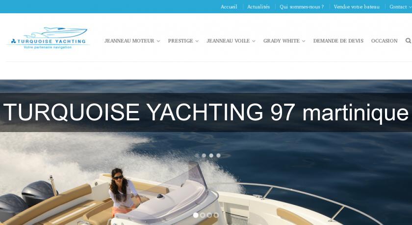 TURQUOISE YACHTING 97 martinique TURQUOISE YACHTING 97 martinique