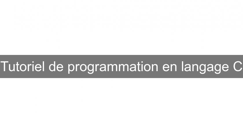 Tutoriel de programmation en langage C