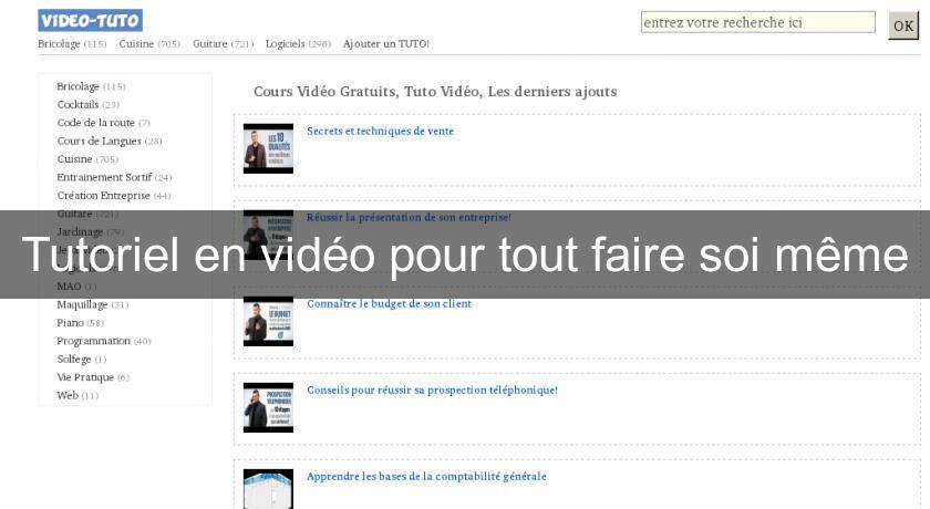 Tutoriel en vidéo pour tout faire soi même