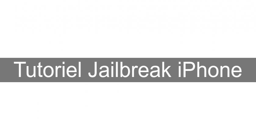 Tutoriel Jailbreak iPhone Tutoriel Jailbreak iPhone