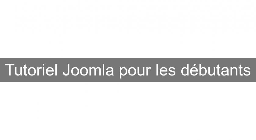 Tutoriel Joomla pour les débutants Tutoriel Joomla pour les débutants