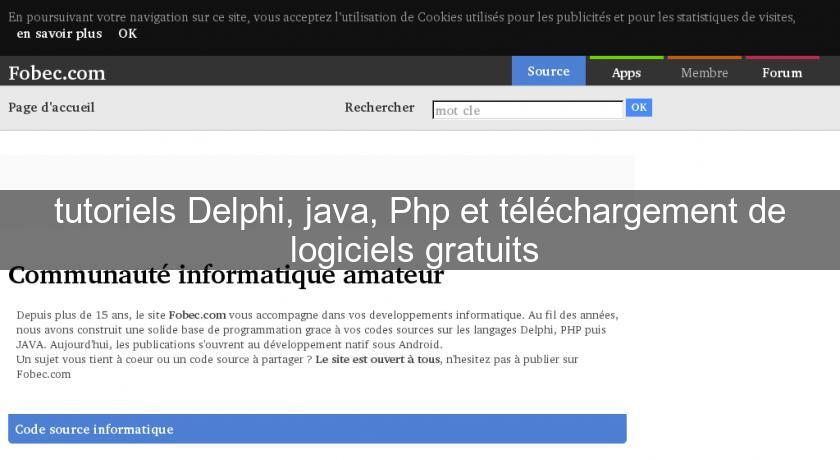 tutoriels Delphi, java, Php et téléchargement de logiciels gratuits 