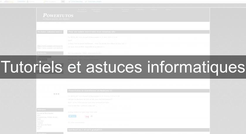 Tutoriels et astuces informatiques Tutoriels et astuces informatiques