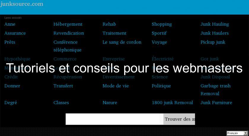 Tutoriels et conseils pour les webmasters Tutoriels et conseils pour les webmasters