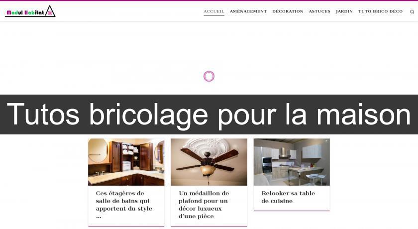 Tutos bricolage pour la maison Tutos bricolage pour la maison