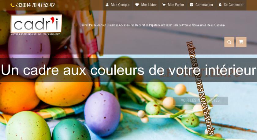 Un cadre aux couleurs de votre intérieur Un cadre aux couleurs de votre intérieur