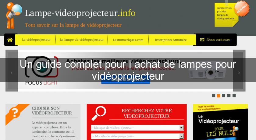 Un guide complet pour l'achat de lampes pour vidéoprojecteur Un guide complet pour l'achat de lampes pour vidéoprojecteur