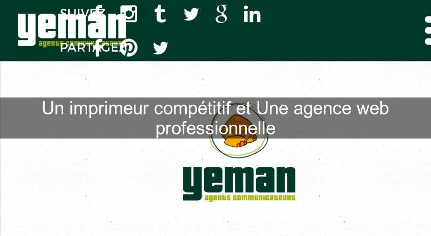 Un imprimeur compétitif et Une agence web professionnelle Un imprimeur compétitif et Une agence web professionnelle
