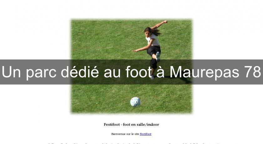 Un parc dédié au foot à Maurepas 78 Un parc dédié au foot à Maurepas 78