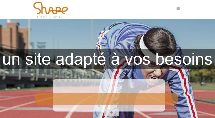 un site adapté à vos besoins un site adapté à vos besoins