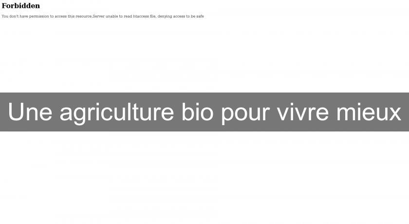 Une agriculture bio pour vivre mieux Une agriculture bio pour vivre mieux