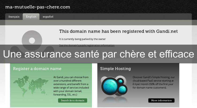 Une assurance santé par chère et efficace Une assurance santé par chère et efficace