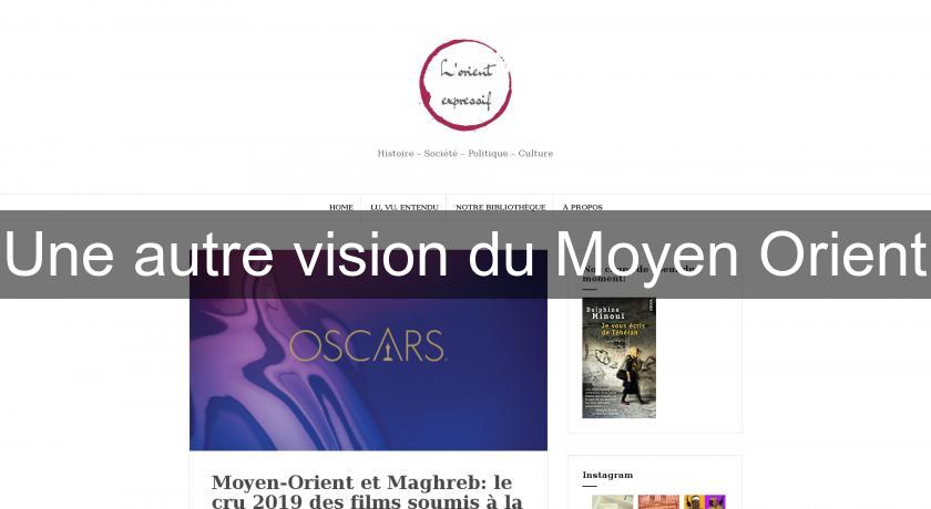 Une autre vision du Moyen Orient Une autre vision du Moyen Orient