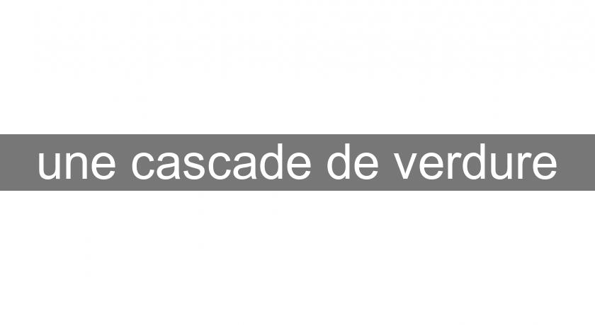 une cascade de verdure une cascade de verdure