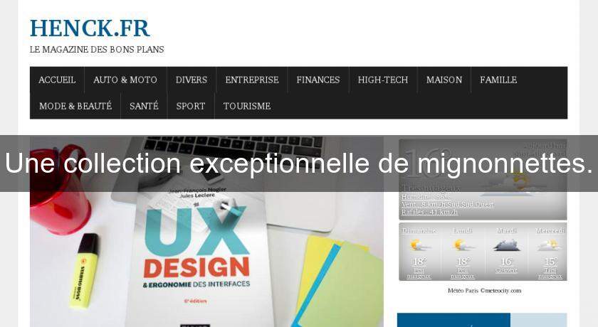Une collection exceptionnelle de mignonnettes. Une collection exceptionnelle de mignonnettes.