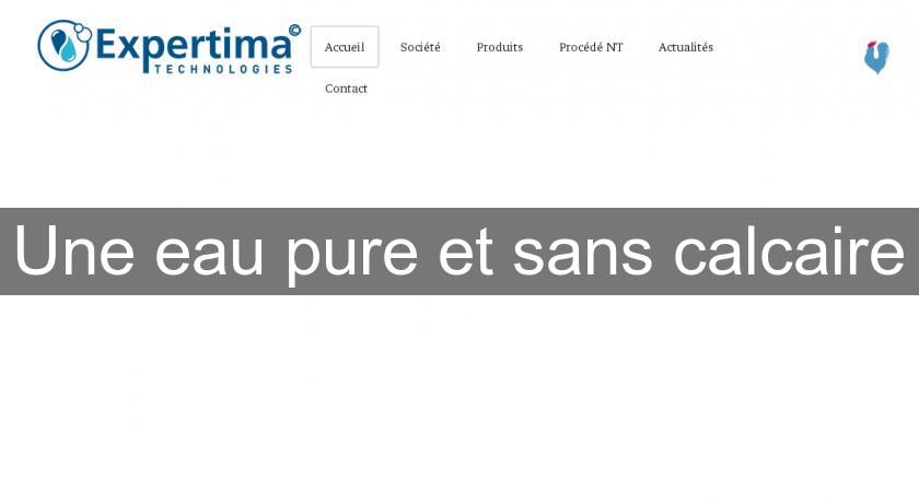 Une eau pure et sans calcaire Une eau pure et sans calcaire