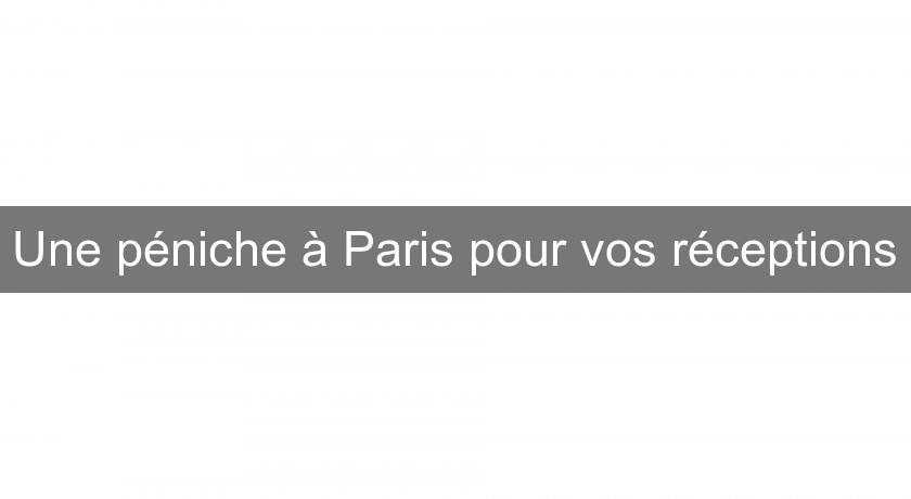 Une péniche à Paris pour vos réceptions