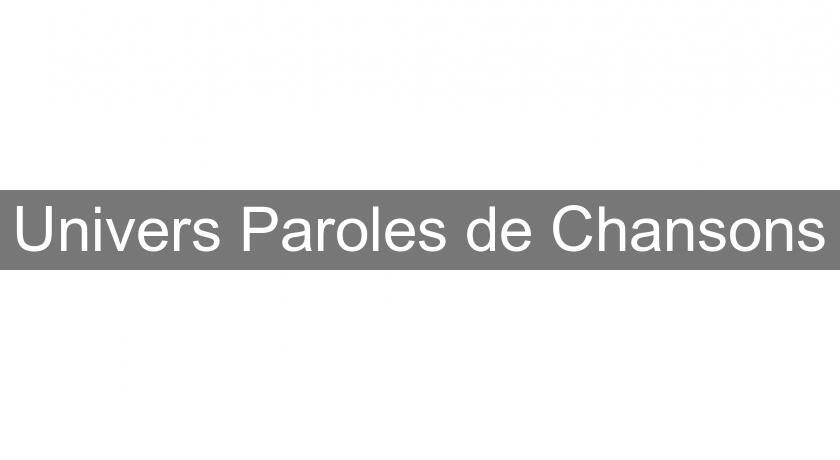 Univers Paroles de Chansons Univers Paroles de Chansons