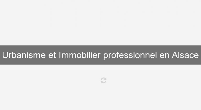 Urbanisme et Immobilier professionnel en Alsace Urbanisme et Immobilier professionnel en Alsace