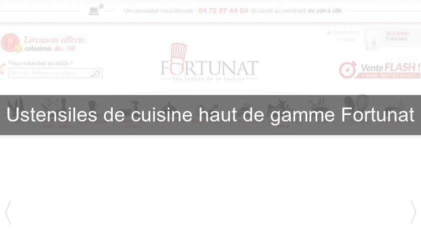 Ustensiles de cuisine haut de gamme Fortunat